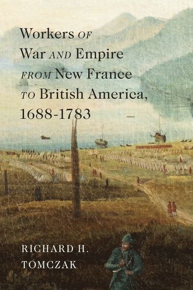 bokomslag Workers of War and Empire from New France to British America, 1688-1783