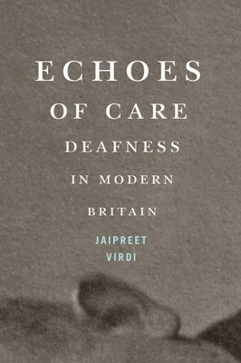 Jaipreet Virdi - Echoes of Care, Häftad