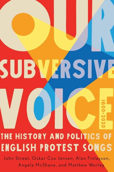 John Street, Oskar Cox Jensen, Alan Finlayson, Angela McShane, Matthew Worley - Our Subversive Voice, Inbunden