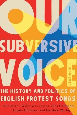 John Street, Oskar Cox Jensen, Alan Finlayson, Angela McShane, Matthew Worley - Our Subversive Voice, Inbunden