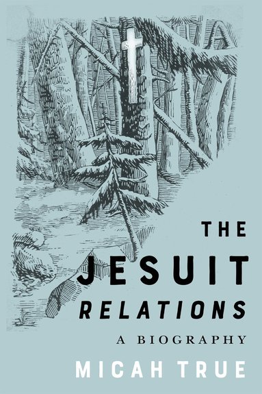 Micah True - Jesuit "Relations", Häftad