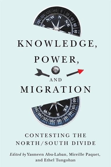 Yasmeen Abu-Laban, Mireille Paquet, Ethel Tungohan - Knowledge, Power, and Migration, Häftad