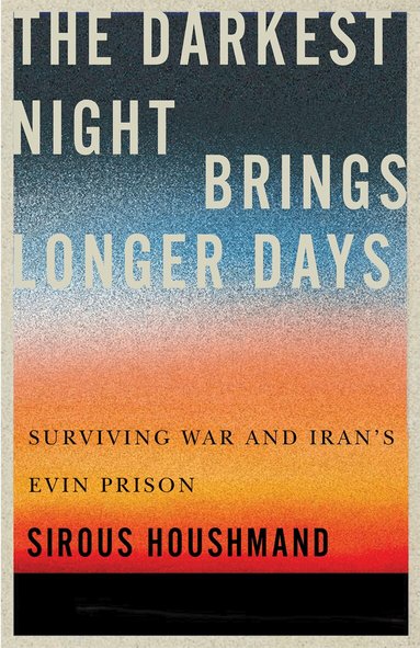 Sirous Houshmand - Darkest Night Brings Longer Days, Häftad