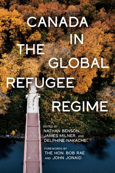 Nathan Benson, James Milner, Delphine Nakache - Canada in the Global Refugee Regime, Häftad