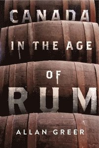 bokomslag Canada in the Age of Rum
