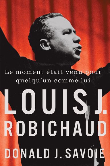 Donald Savoie - Le Moment était Venu Pour Quelqu'un Comme Lui, Inbunden