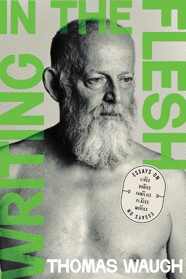Thomas Waugh - Writing in the Flesh, Häftad