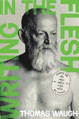 Thomas Waugh - Writing in the Flesh, Häftad