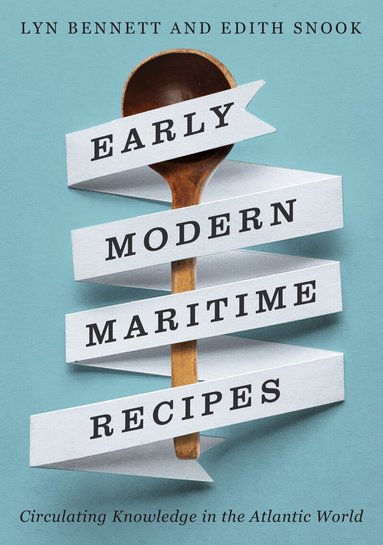 Lyn Bennett, Edith Snook - Early Modern Maritime Recipes, Häftad