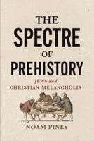 Noam Pines - Spectre of Prehistory, Inbunden