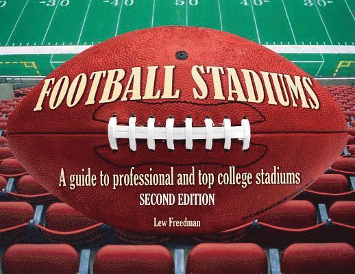 Football Stadiums: A Guide to Professional and Top College Stadiums 1