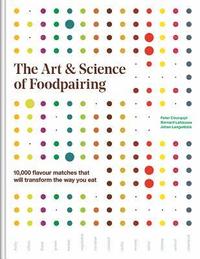 bokomslag The Art and Science of Foodpairing: 10,000 Flavour Matches That Will Transform the Way You Eat