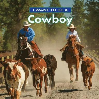 bokomslag I Want to Be a Cowboy