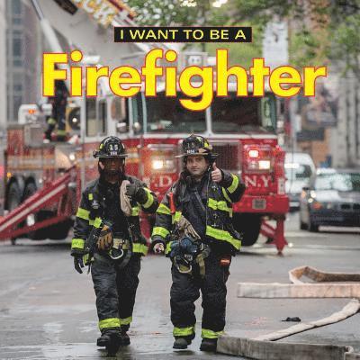 I Want to Be a Firefighter 1