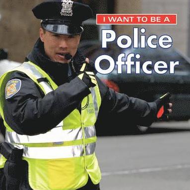 bokomslag I Want to Be a Police Officer