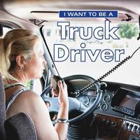 bokomslag I Want to Be a Truck Driver