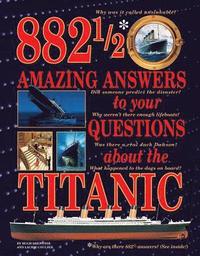 bokomslag 882-1/2 Amazing Answers to Your Questions About the Titanic