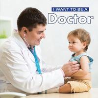 bokomslag I Want to Be a Doctor