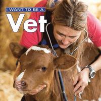 bokomslag I Want to Be a Vet