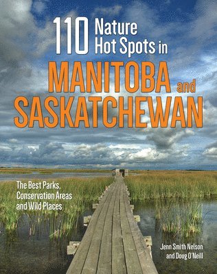 Jenn Smith Nelson, Doug O'Neill - 110 Nature Hot Spots in Manitoba and Saskatchewan, Häftad. Tillgänglighet: Lägg i varukorg