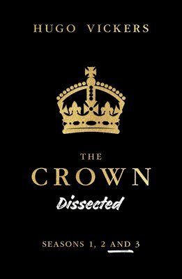 The Crown Dissected: An Analysis of the Netflix Series the Crown Seasons 1, 2 and 3 1