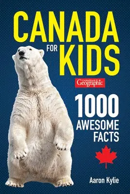 Aaron Kylie - Canadian Geographic Canada for Kids: 1000 Awesome Facts, Häftad. Tillgänglighet: Lägg i varukorg