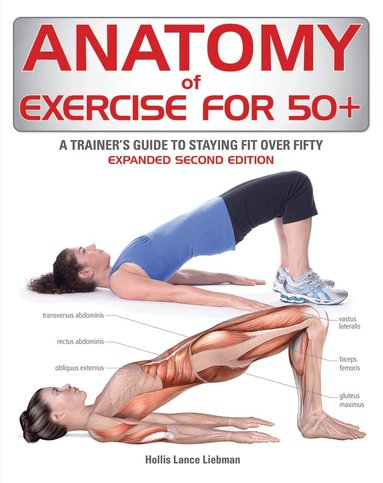 Hollis Liebman - Anatomy of Exercise for 50+, Häftad