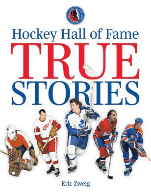 Hockey Hall of Fame True Stories 1