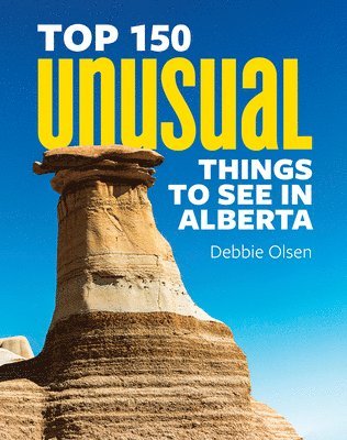bokomslag Top 150 Unusual Things to See in Alberta