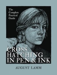 bokomslag Crosshatching in Pen and Ink: The Complete Practical Guide