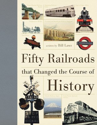 Bill Laws - Fifty Railroads That Changed the Course of History, Häftad