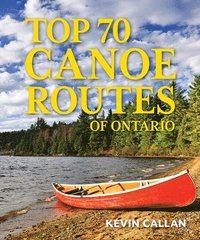 bokomslag Top 70 Canoe Routes of Ontario