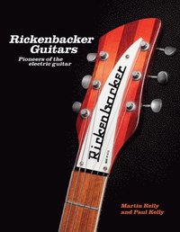bokomslag Rickenbacker Guitars: Pioneers of the Electric Guitar