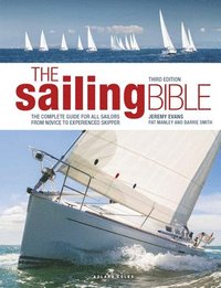 bokomslag The Sailing Bible: The Complete Guide for All Sailors from Novice to Experienced Skipper