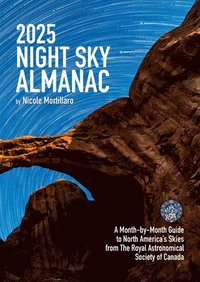 bokomslag 2025 Night Sky Almanac: A Month-By-Month Guide to North America's Skies from the Royal Astronomical Society of Canada