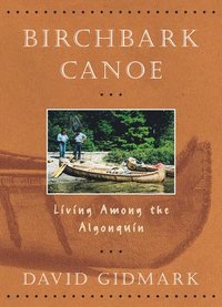 bokomslag Birchbark Canoe: Living Among the Algonquin