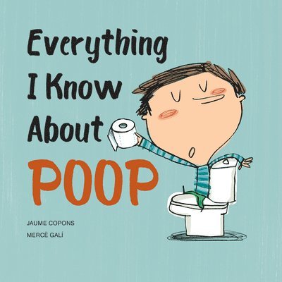 Everything I Know about Poop 1