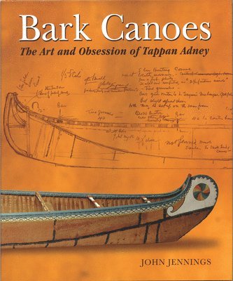 bokomslag Bark Canoes: The Art and Obsession of Tappan Adney