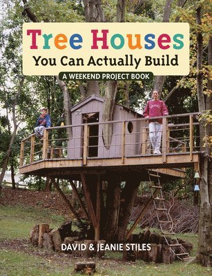 David Stiles, Jeanie Stiles - Tree Houses You Can Actually Build, Häftad
