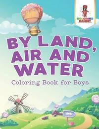 bokomslag By Land, Air and Water