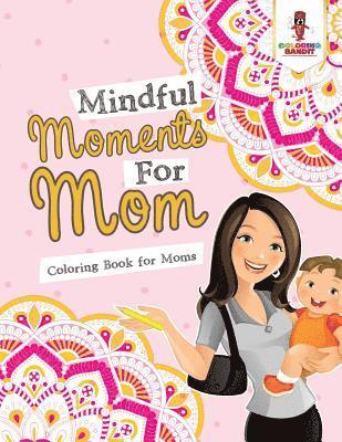 Coloring Bandit - Mindful Moments For Mom, Häftad