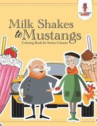 bokomslag Milk Shakes to Mustangs