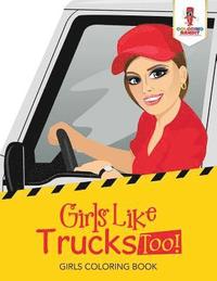 bokomslag Girls Like Trucks Too!