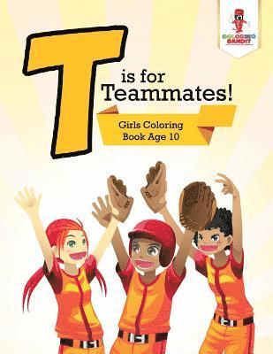 bokomslag T is for Teammates!