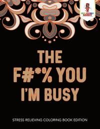 bokomslag F#*% You I'm Busy