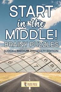 bokomslag Start In The Middle! Brainy Puzzles