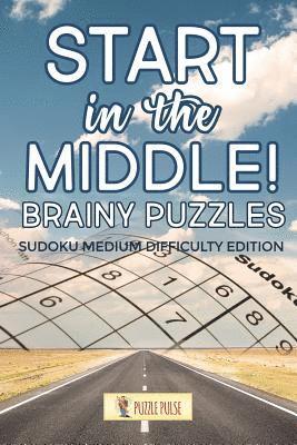 bokomslag Start In The Middle! Brainy Puzzles