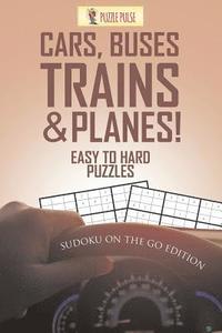 bokomslag Cars, Buses, Trains & Planes! Easy To Hard Puzzles