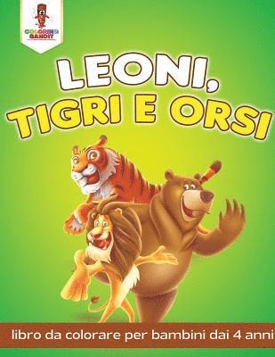 Leoni, Tigri E Orsi 1