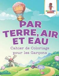 bokomslag Par Terre, Air et Eau